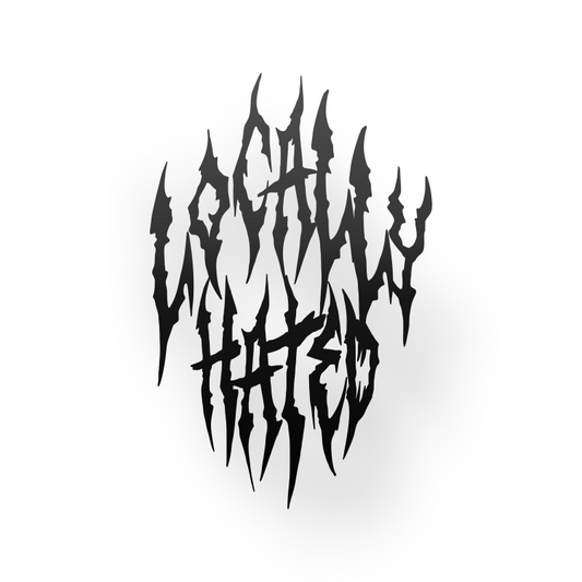 LOCALLY HATED